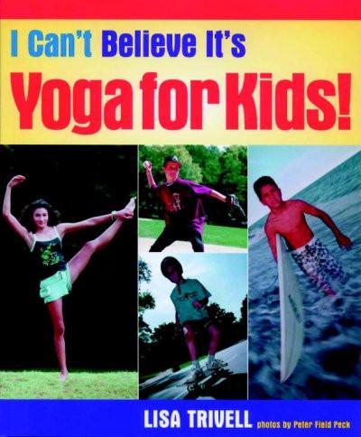 I Can't Believe It's Yoga for Kids
