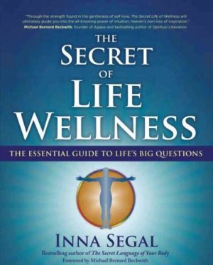 Secret of Life Wellness : The Essential Guide to Life's Big Questions