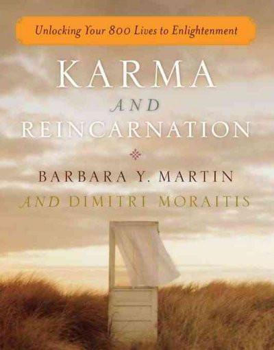 Karma and Reincarnation : Unlocking Your 800 Lives to Enlightenment