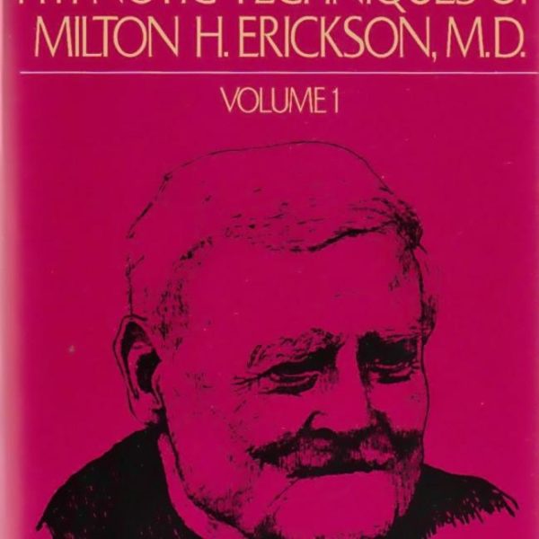 Patterns of the Hypnotic Techniques of Milton H. Erickson, M.D.