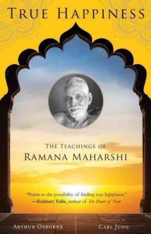 True Happiness : The Teachings of Ramana Maharshi