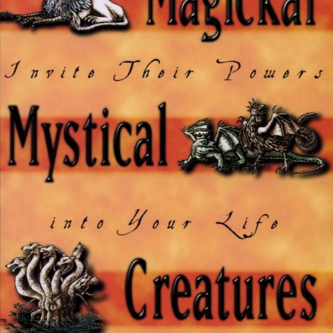 Magickal, Mythical, Mystical Beasts