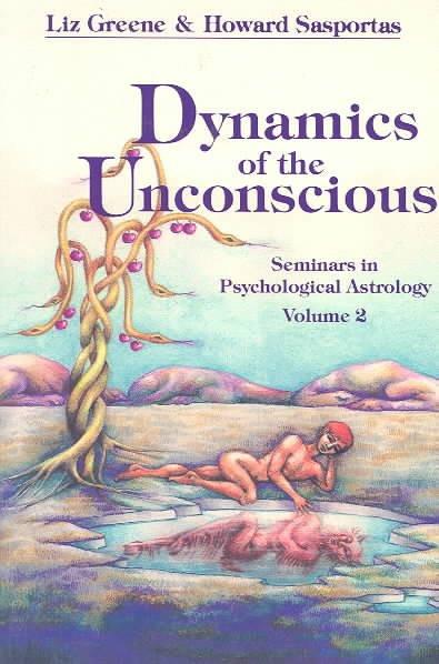 Dynamics of the Unconscious : Seminars in Psychological Astrology