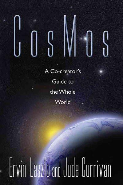 CosMos : A Co-creator's Guide to the Whole World