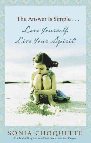 Answer is Simple...Love Yourself, Live Your Spirit!