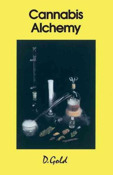 Cannabis Alchemy : The Art of Modern Hashmaking : Methods for Preparation of Extremely Potent Cannabis Products