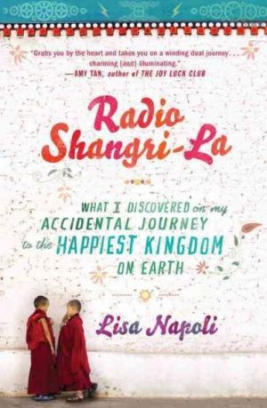 Radio Shangri-La : What I Discovered on My Accidental Journey to the Happiest Kingdom on Earth