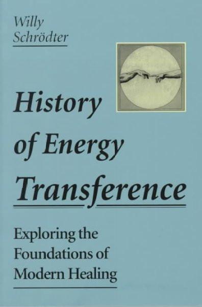 History of Energy Transference : Exploring the Foundations of Modern Healing