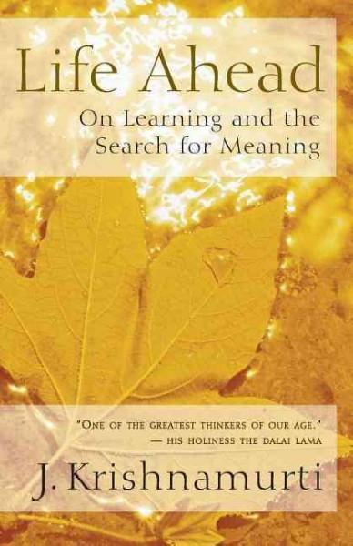 Life Ahead : On Learning And the Search for Meaning