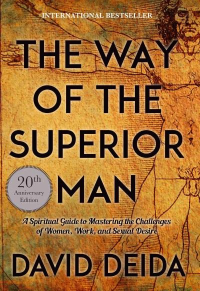 Way of the Superior Man : A Spiritual Guide to Mastering the Challenges of Women, Work, and Sexual Desire