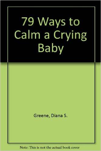 79 Ways to Calm a Crying Baby