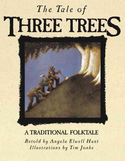 Tale of Three Trees : A Traditional Folktale