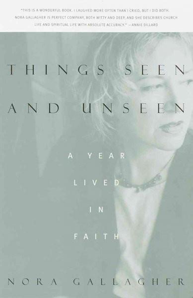 Things Seen and Unseen : A Year Lived in Faith