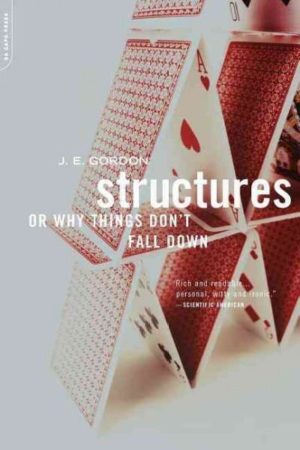 Structures : Or Why Things Don't Fall Down