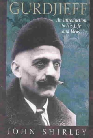 Gurdjieff : An Introduction to His Life and Ideas