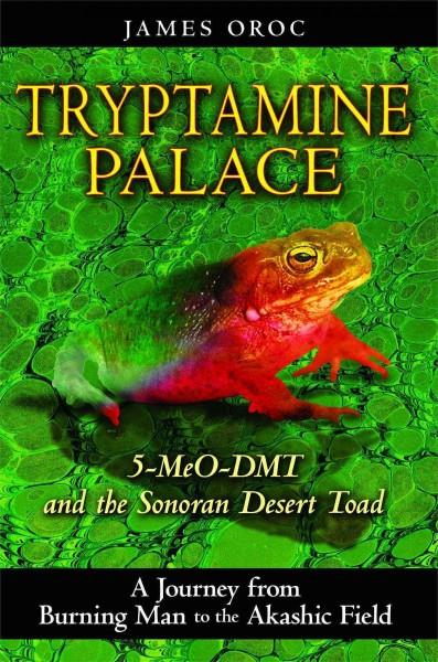 Tryptamine Palace : 5-MeO-DMT and the Sonoran Desert Toad