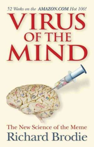 Virus of the Mind : The New Science of the Meme