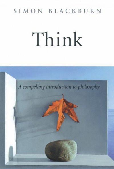 Think : A Compelling Introduction to Philosophy