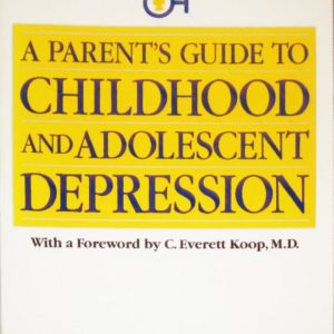 Parent's Guide to Childhood and Adolescent Depression