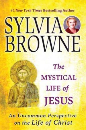 Mystical Life of Jesus : An Uncommon Perspective on the Life of Christ