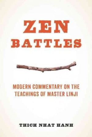 Zen Battles : Modern Commentary on the Teachings of Master Linji
