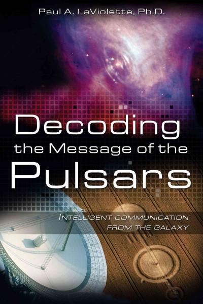 Decoding the Message of the Pulsars : Intelligent Communication from the Galaxy