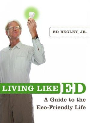 Living Like Ed : A Guide to the Eco-Friendly Life