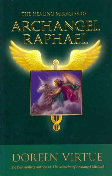 Healing Miracles of Archangel Raphael