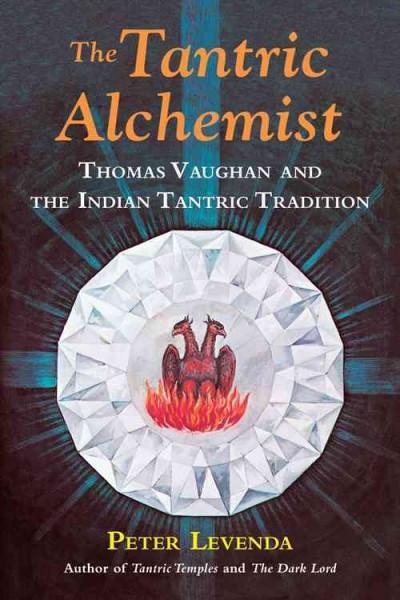 Tantric Alchemist : Thomas Vaughan and the Indian Tantric Tradition
