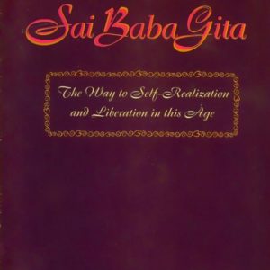 Sai Baba Gita - The Way to Self-Realization & Liberation in This Age