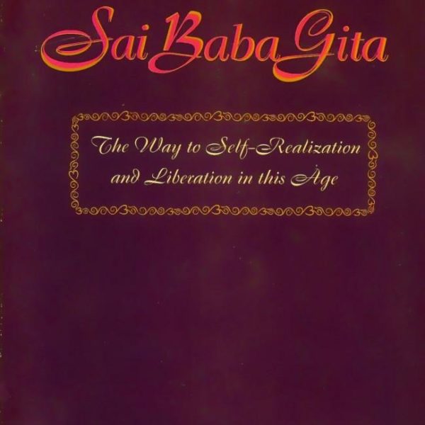Sai Baba Gita - The Way to Self-Realization & Liberation in This Age