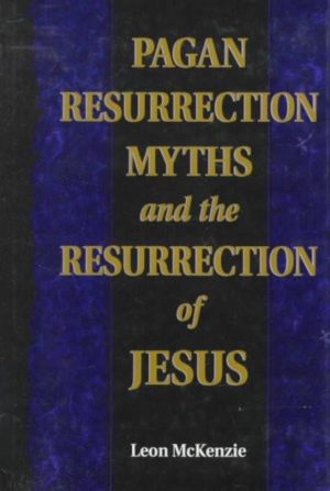 Pagan Resurrection Myths and the Resurrection of Jesus