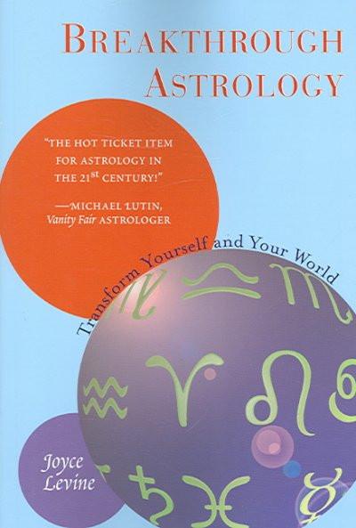 Breakthrough Astrology : Transform Yourself And Your World