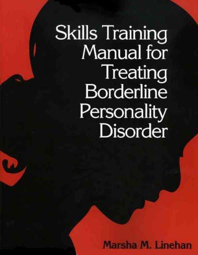 Skills Training Manual for Treating Borderline Personality Disorder