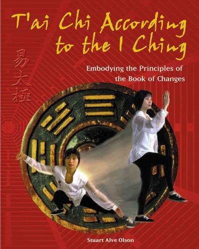 T'Ai Chi According to the I Ching : Embodying the Principles of the Book of Changes