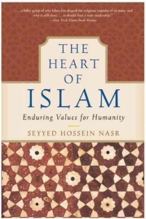 Heart of Islam : Enduring Values for Humanity