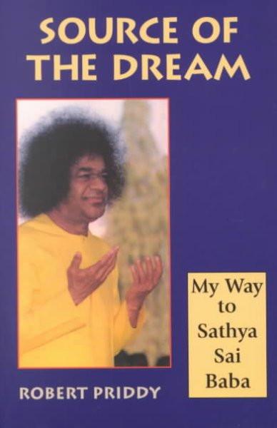 Source of the Dream : My Way to Sathya Sai Baba