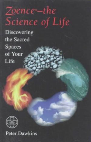 Zoence-The Science of Life : Discovering the Sacred Spaces of Your Life