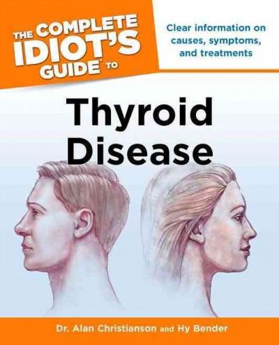 Complete Idiot's Guide to Thyroid Disease
