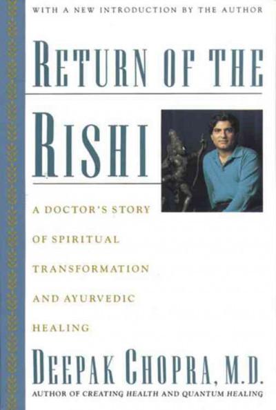 Return of the Rishi : A Doctor's Story of Spiritual Transformation and Ayurvedic Healing