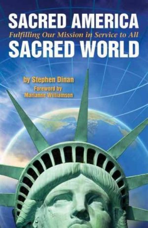 Sacred America, Sacred World : Fulfilling Our Mission in Service to All