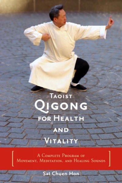 Taoist Qigong for Health and Vitality : A Complete Program of Movement, Meditation, and Healing Sounds