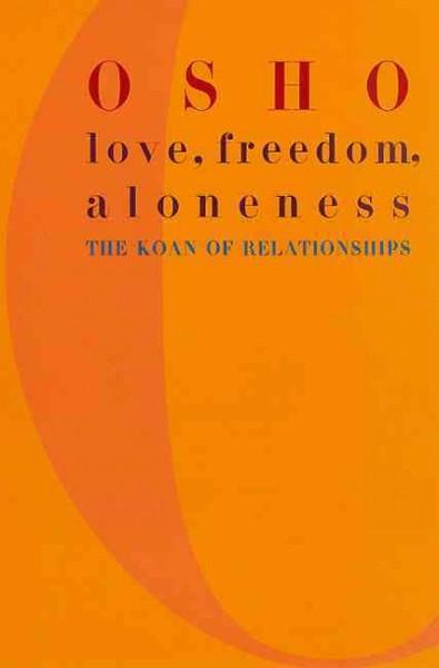 Love, Freedom, and Aloneness : The Koan of Relationships