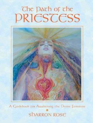 Path of the Priestess : A Guidebook for Awakening the Divine Feminine