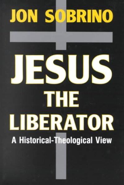 Jesus the Liberator : A Historical-Theological Reading of Jesus of Nazareth