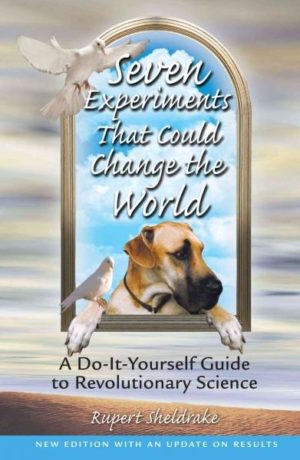 Seven Experiments That Could Change the World : A Do-It-Yourself Guide to Revolutionary Science