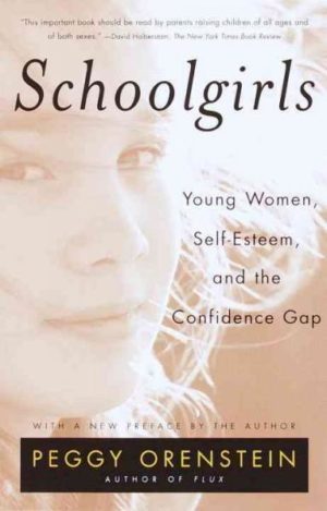 Schoolgirls : Young Women, Self-Esteem, and the Confidence Gap