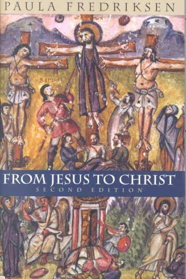 From Jesus to Christ : The Origins of the New Testament Images of Jesus