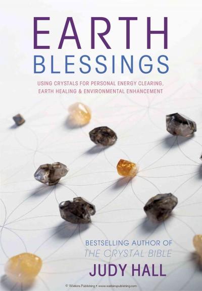 Earth Blessings : Using Crystals for Personal Energy Clearing, Earth Healing & Environmental Enhancement