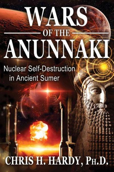 Wars of the Anunnaki : Nuclear Self-Destruction in Ancient Sumer